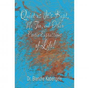 Quiet as It's Kept, Me Too, and Other Poetic Expressions of Life!