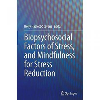 Biopsychosocial Factors of Stress, and Mindfulness for Stress Reduction