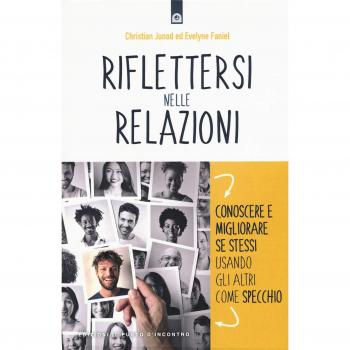 Riflettersi nelle relazioni. Conoscere e migliorare se stessi usando gli altri come specchio