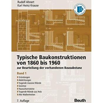 Typische Baukonstruktionen von 1860 bis 1960. Band 1 Rudolf Ahnert