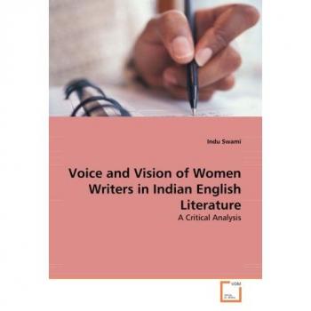 Voice and Vision of Women Writers in Indian English Literature