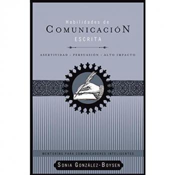 Habilidades de comunicación escrita: Asertividad + persuasión + alto impacto