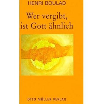 Henri Boulad Wer Vergibt, Ist Gott Ähnlich