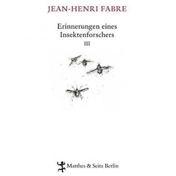 Jean-Henri Fabre Erinnerungen Eines Insektenforschers 03: Souvenirs Entomologiques Iii