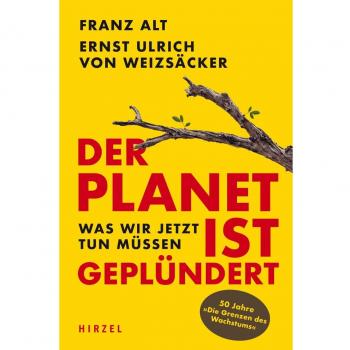 Alt, Franz: Der Planet ist geplündert. Was wir jetzt tun müssen.