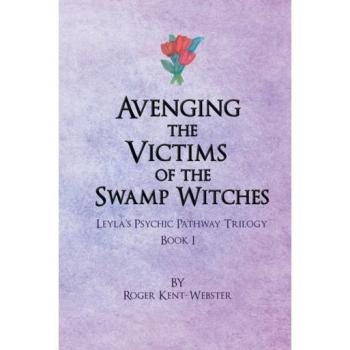 Avenging the Victims of the Swamp Witches by Roger KentWebster