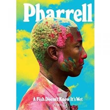 Pharrell : A Fish Doesn't Know It's Wet