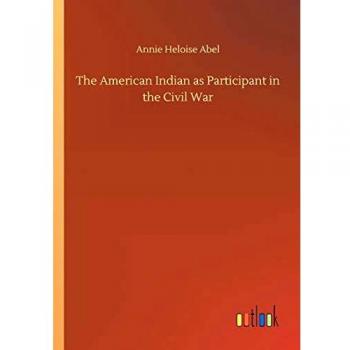 The American Indian as Participant in the Civil War