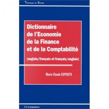 Marie-Claude Esposito Dictionnaire De L'Économie, De La Finance Et De La Comptabilité Anglais-Français Et Français-Anglais