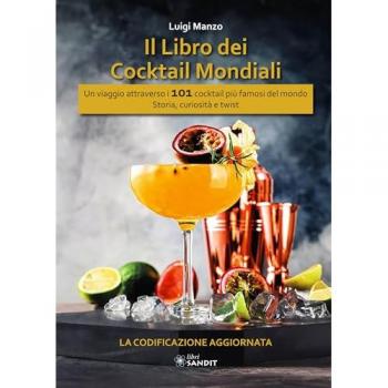 I libro dei cocktail mondiali IBA. Un viaggio attraverso i 101 cocktail più famosi del mondo. Storia, curiosità e twist. La codificazione aggiornata