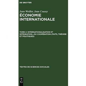 Internationalisation et intégration...ou coopération (faits, théorie et politiques) (Textes de Sciences Sociales, Band 18)