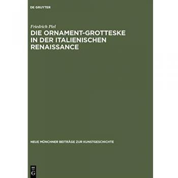 Die OrnamentGrotteske in der italienischen Renaissance by Friedrich Piel Hardcover Book