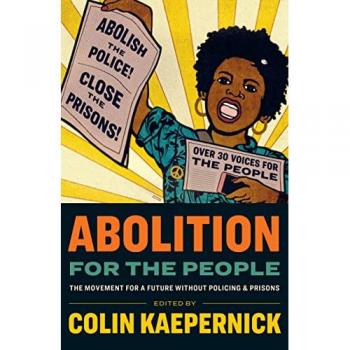 Abolition for the People : The Movement For A Future Without Policing & Prisons