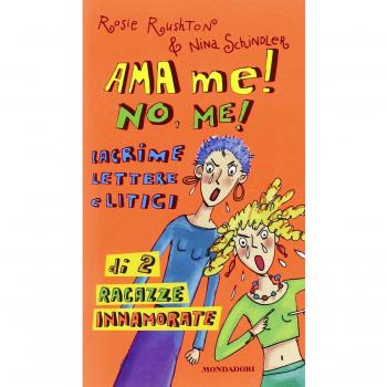 Ama me! No, me!. Lacrime lettere e litigi di 2 ragazze innamorate