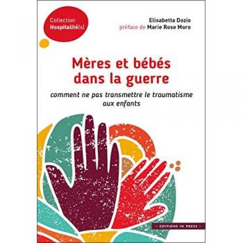 Mères et bébés dans la guerre : comment ne pas transmettre le traumatisme aux enfants