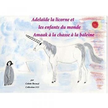 Adélaïde la licorne et les enfants du monde: Amaak à la chasse à la baleine