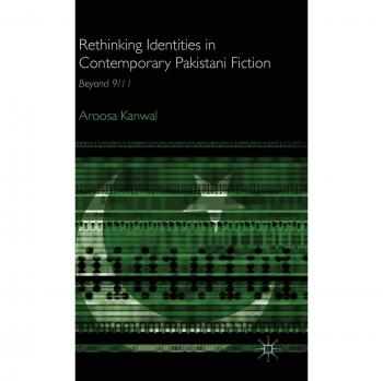 Rethinking Identities in Contemporary Pakistani Fiction