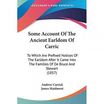 Some Account Of The Ancient Earldom Of Carric