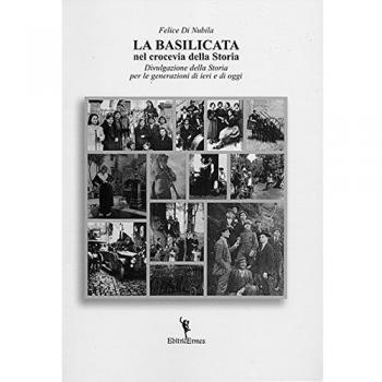 La Basilicata nel crocevia della Storia. Divulgazione della Storia per le generazioni di ieri e di oggi