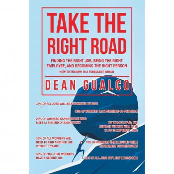 Take the Right Road: Finding the Right Job, Being the Right Employee, and Becoming the Right Person