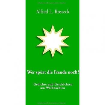 Rosteck, Alfred L.: Wer spürt die Freude noch?