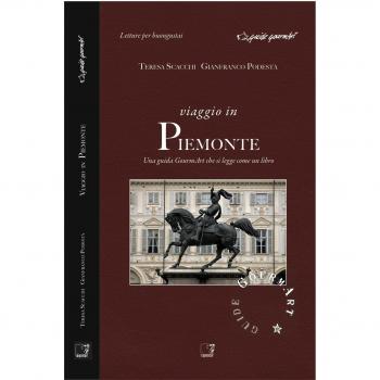 Viaggio in Piemonte. Una guida gourmArt che si legge come un libro