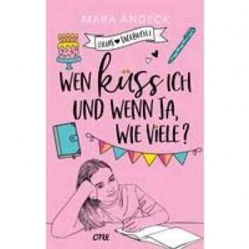 Mara Andeck Wen Küss Ich Und Wenn Ja, Wie Viele?: Ein Tagebuchroman Zum Lachen Und Wegträumen (Lilias Tagebuch, Band 1)