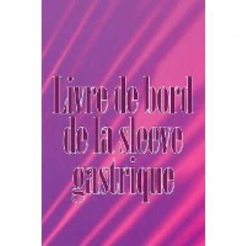 Livre de bord de la sleeve gastrique: Suivez votre alimentation, votre humeur, vos repas, vos calories, vos médicaments/suppléments, votre exercice, votre poids, votre journal de bypass gastrique