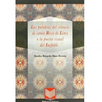 Las palabras del silencio de santa Rosa de Lima o la poesía visual del Inefable