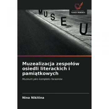Muzealizacja zespołów osiedli literackich i pamiątkowych: Muzeum jako kompleks faraonów