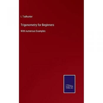 Trigonometry for Beginners: With numerous Examples