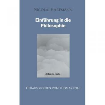 Nicolai Hartmann: Einführung in die Philosophie (Intentio Recta)