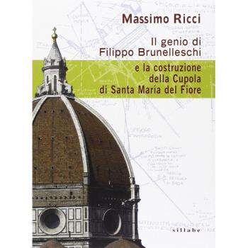 Il genio di Filippo Brunelleschi e la costruzione della cupola di Santa Maria del Fiore