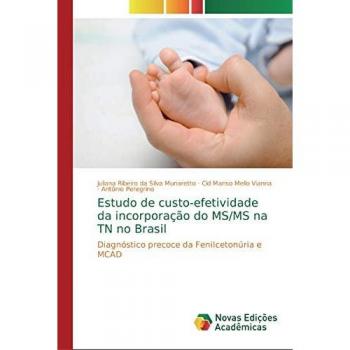 Estudo de custo-efetividade da incorporação do MS/MS na TN no Brasil: Diagnóstico precoce da Fenilcetonúria e MCAD