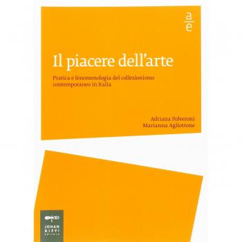 Il piacere dell'arte. Pratica e fenomenologia del collezionismo contemporaneo in Italia