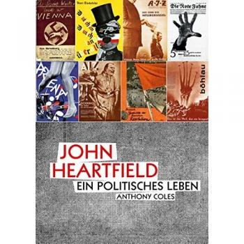John Heartfield: Ein politisches Leben