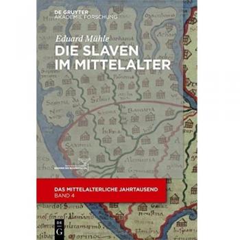 Die Slaven im Mittelalter (Das mittelalterliche Jahrtausend, 4, Band 4)