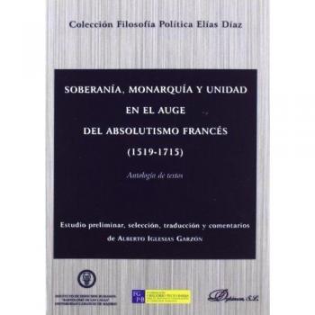 Soberanía, monarquía y unidad en el auge del absolutismo francés. 1519-1715: Antología de textos (Tapa blanda).