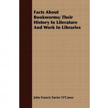 Facts About Bookworms; Their History In Literature And Work In Libraries