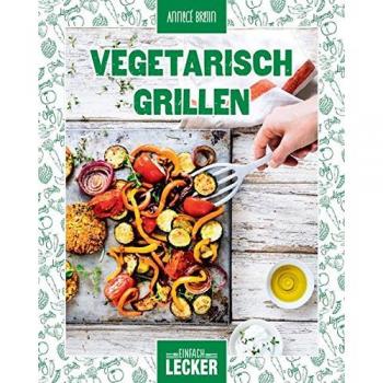 Einfach lecker: Vegetarisch Grillen