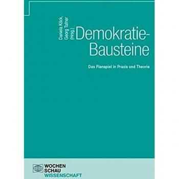 Daniela Köck Demokratie-Bausteine: Das Planspiel In Praxis Und Theorie (Wochenschau Wissenschaft)