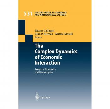 The Complex Dynamics of Economic Interaction: Essays in Economics and Econophysics