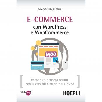 E-Commerce con WordPress e Woocommerce. Creare un negozio online con il CMS più diffuso del mondo