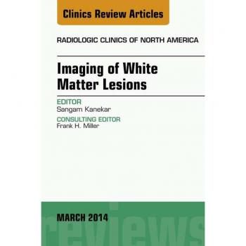 Vitalsource Technologies, Inc. Imaging of White Matter, An Issue of Radiologic Clinics of North America