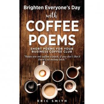 Brighten everyones day with coffee poems  short poems for your business coffee club paperback