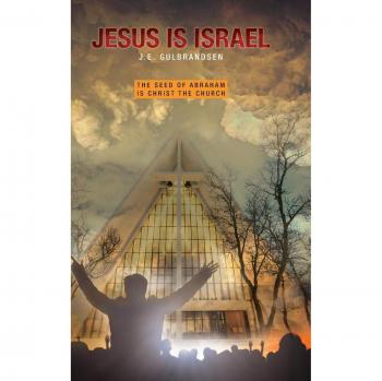 Jesus is Israel: The Seed of Abraham is Christ the Church