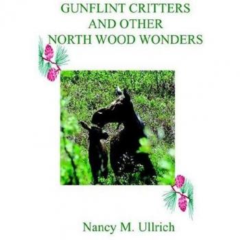 Gunflint Critters And Other North Wood Wonders