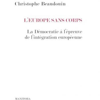 L'Europe sans corps : La démocratie à l'épreuve de l'intégration européenne