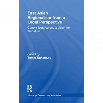 East Asian Regionalism from a Legal Perspective, Routledge Contemporary Asia Series