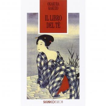 Il libro del tè. Lo Zen e il sorriso del filosofo